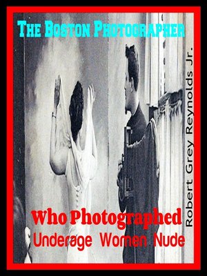 cover image of The Boston Photographer Who Photographed Underage Women Nude